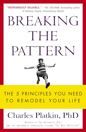Beispielbild fr Breaking the Pattern : The 5 Principles You Need to Remodel Your Life zum Verkauf von Better World Books