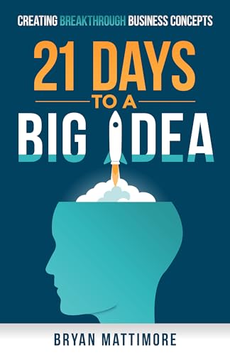 Stock image for 21 Days to a Big Idea!: Creating Breakthrough Business Concepts for sale by ThriftBooks-Atlanta