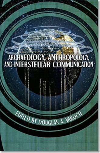 Stock image for Archaeology, Anthropoloy, and Interstellar Communication for sale by Wm Burgett Bks and Collectibles