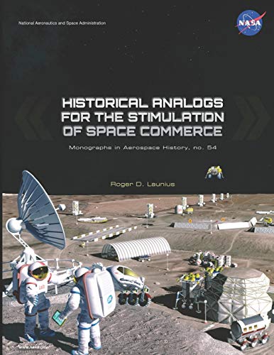 Beispielbild fr Historical Analogs for the Stimulation of Space Commerce Sp2014-4554 zum Verkauf von Wonder Book