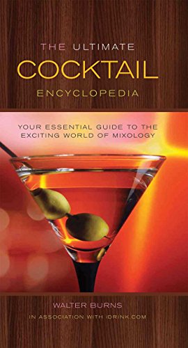 Imagen de archivo de The Ultimate Cocktail Encyclopedia: Your Essential Guide to the Exciting World of Mixology a la venta por Zoom Books Company
