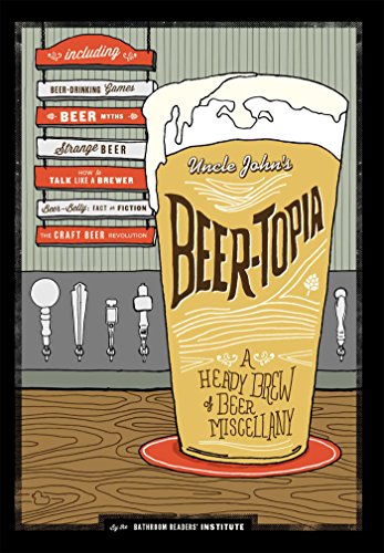 9781626863590: Uncle John's Beer-Topia: A Heady Brew of Beer Miscellany