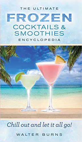 Imagen de archivo de The Ultimate Frozen Cocktails & Smoothies Encyclopedia a la venta por SecondSale