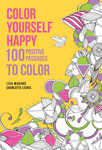 Imagen de archivo de Color Yourself Happy: 100 Positive Passages to Color a la venta por ThriftBooks-Atlanta