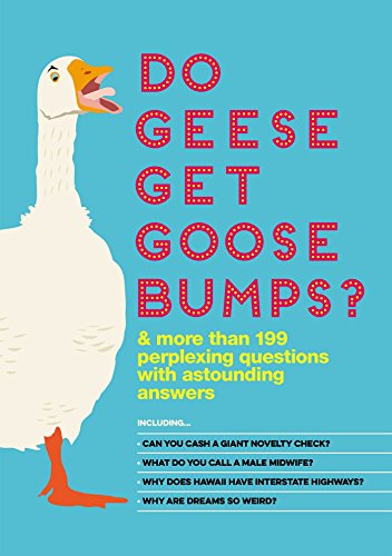 Imagen de archivo de Do Geese Get Goose Bumps?: & More Than 199 Perplexing Questions with Astounding Answers a la venta por Orion Tech