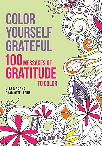 Beispielbild fr Color Yourself Grateful: 100 Message of Gratitude to Color zum Verkauf von Reliant Bookstore