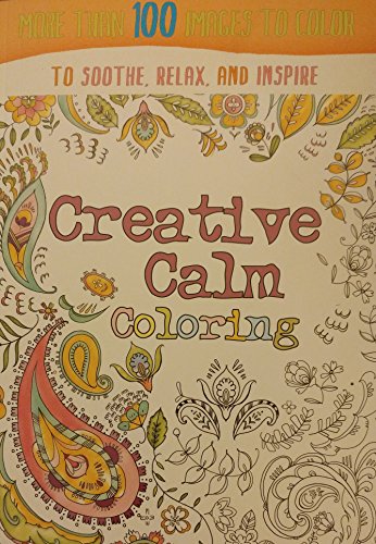 Beispielbild fr Creative Calm Coloring - More than 100 Images to Color to Soothe, Relax & Inspire zum Verkauf von SecondSale
