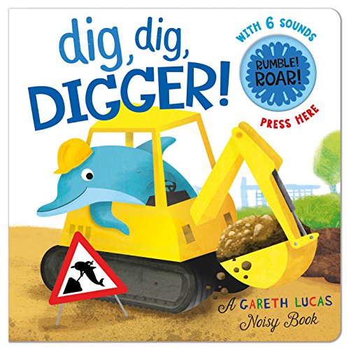 Stock image for Dig, Dig, Digger! (Gareth Lucas Noisy Books) for sale by SecondSale