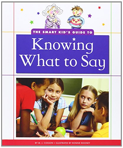 Imagen de archivo de The Smart Kid's Guide to Knowing What to Say (Smart Kid's Guide to Everyday Life) a la venta por Irish Booksellers