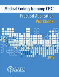 Stock image for Medical Coding Training:CPC Practical Application Workbook 2018 for sale by ThriftBooks-Atlanta