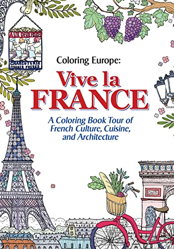 9781626923911: Vive La France: A Coloring Book Tour of French Culture, Cuisine, and Architecture (Coloring Europe)