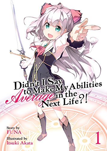 Stock image for Didn't I Say to Make My Abilities Average in the Next Life?! (Light Novel) Vol. 1 for sale by Dream Books Co.