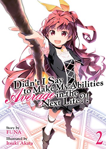 9781626928718: Didn't I Say to Make My Abilities Average in the Next Life?! (Light Novel) Vol. 2
