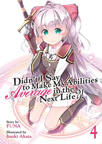 Stock image for Didn't I Say to Make My Abilities Average in the Next Life?! (Light Novel) Vol. 4 for sale by ThriftBooks-Atlanta