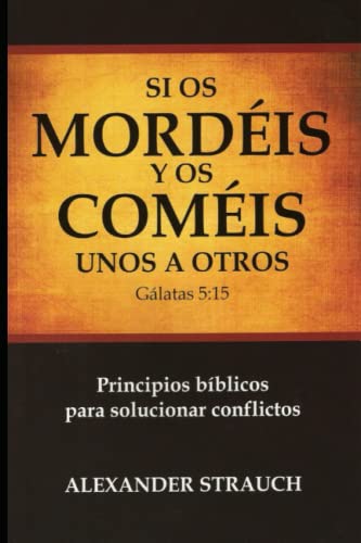 Beispielbild fr Si Os Com is y Os Mord is unos a Otros: Principios bblicos para solucionar conflictos (Spanish Edition) zum Verkauf von ThriftBooks-Dallas