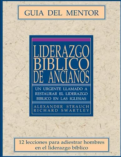 Imagen de archivo de Liderazgo Bblico de Ancianos: (Gua Del Mentor) (Spanish Edition) a la venta por Book Deals