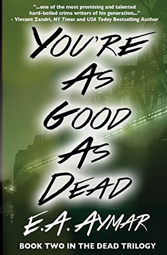 Beispielbild fr You're As Good As Dead: Book 2 of the Dead Trilogy (Volume 2) zum Verkauf von Bookmans