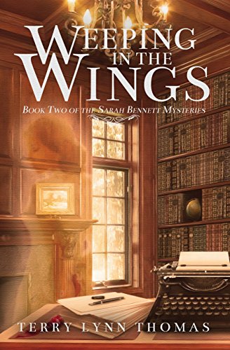 Imagen de archivo de Weeping in the Wings: Book 2 of Sarah Bennett Mysteries a la venta por ThriftBooks-Dallas