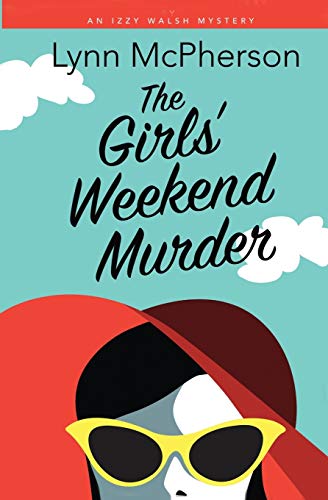 Stock image for The Girls' Weekend Murder (Izzy Walsh Mysteries) for sale by SecondSale