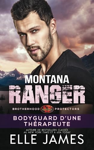 Beispielbild fr Montana Ranger: Bodyguard D?Une Thrapeute (BROTHERHOOD PROTECTORS (FRANAIS)) (French Edition) zum Verkauf von GF Books, Inc.