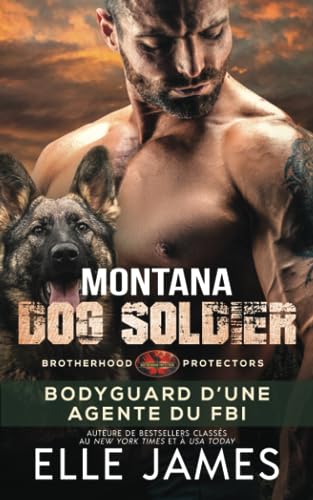 Beispielbild fr Montana Dog Soldier: Bodyguard D?Une Agente Du FBI (BROTHERHOOD PROTECTORS (FRANAIS)) (French Edition) zum Verkauf von Book Deals