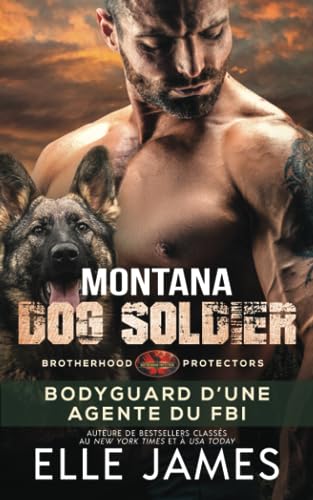 9781626954922: Montana Dog Soldier: Bodyguard D’Une Agente Du FBI: 6 (BROTHERHOOD PROTECTORS (FRANAIS))