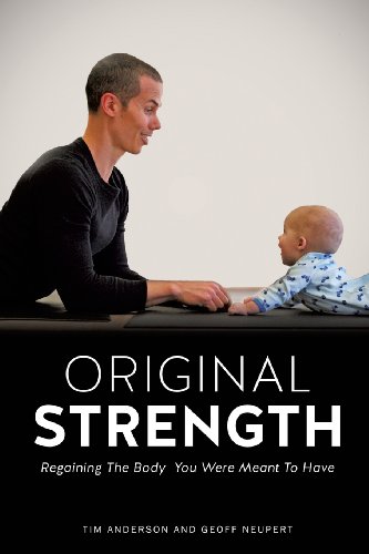 Original Strength: Regaining the Body You Were Meant to Have (9781626974616) by Anderson, Tim; Neupert, Geoff