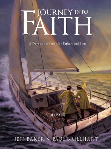 Journey Into Faith: A Devotional Series for Fathers and Sons (9781626976474) by Baker, Jeff; Brillhart, Paul