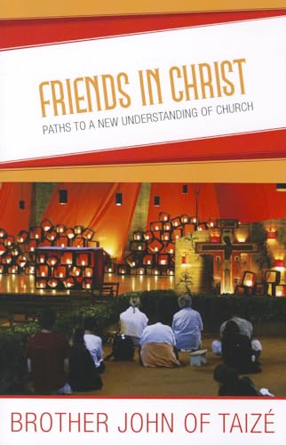 Stock image for Friends in Christ : Paths to a New Understanding of Church for sale by Better World Books