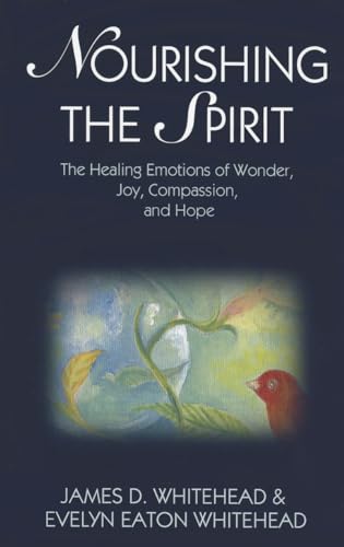 Stock image for Nourishing the Spirit : The Healing Emotions of Wonder, Joy, Compassion and Hope for sale by Better World Books