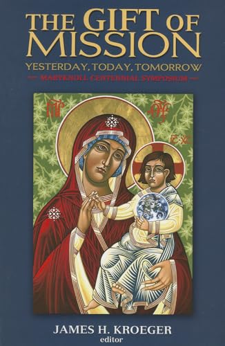 9781626980129: The Gift of Mission: Yesterday, Today, Tomorrow: The Maryknoll Centennial Symposium