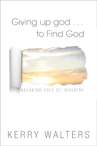 Beispielbild fr Giving Up god to Find God: Breaking Free of Idolatry zum Verkauf von SecondSale