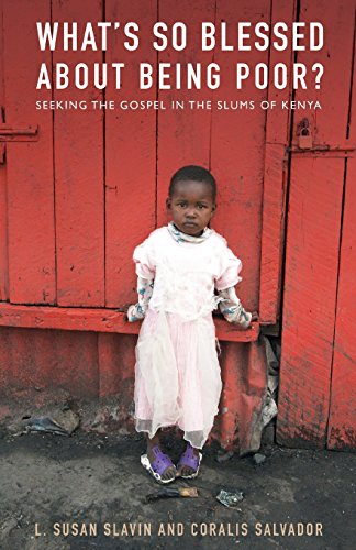 Beispielbild fr What's So Blessed about Being Poor : Seeking the Gospel in the Slums of Kenya zum Verkauf von Better World Books