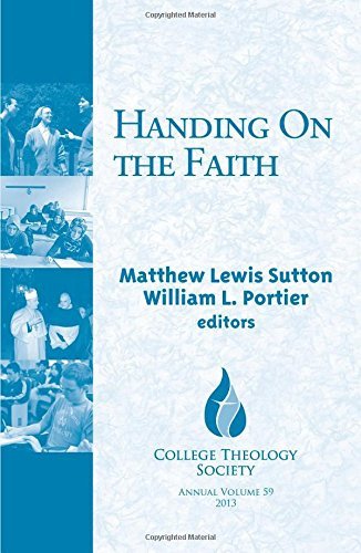 9781626980792: Handing on the Faith: College Theology Society Annual Volume 59, 2013 (Annual Publication of the College Theology Society)
