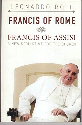 9781626980839: Francis of Rome and Francis of Assisi: A New Springtime for the Church