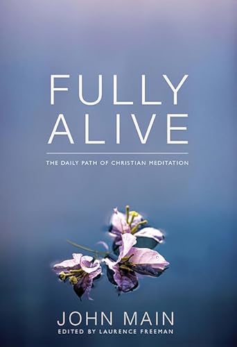 Beispielbild fr Fully Alive: The Daily Path of Christian Meditation zum Verkauf von WorldofBooks