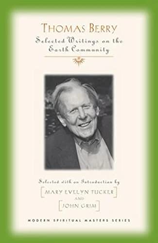 Stock image for Thomas Berry: Selected Writings on the Earth Community (Modern Spiritual Masters) for sale by Friends of Johnson County Library