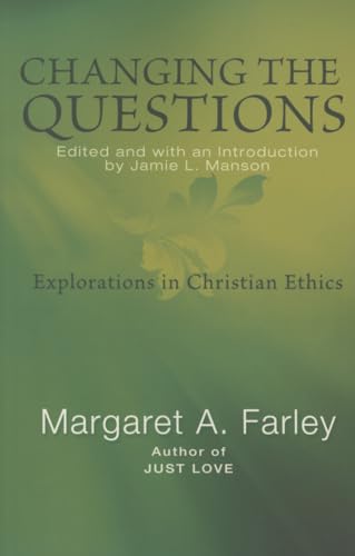 Stock image for Changing the Questions: Explorations in Christian Ethics for sale by PlumCircle