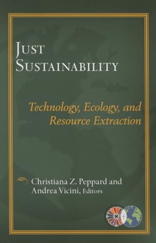 Stock image for Just Sustainablility: Technology, Ecology, and Resource Extraction for sale by ThriftBooks-Dallas
