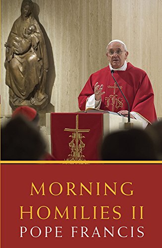 Stock image for Morning Homilies. II In the Chapel of St. Martha's Guest House September 2, 2013-January 31, 2014 for sale by Blackwell's