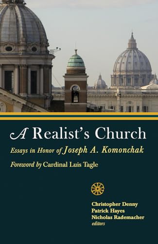 Imagen de archivo de A Realist's Church: Essays in Honor of Joseph A. P. Komonchak (Paperback or Softback) a la venta por BargainBookStores