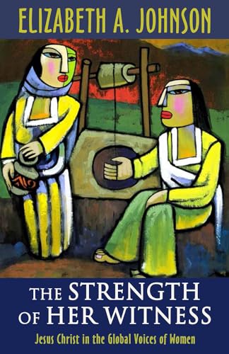 Stock image for The Strength of Her Witness: Jesus Christ in the Global Voices of Women for sale by Goodwill