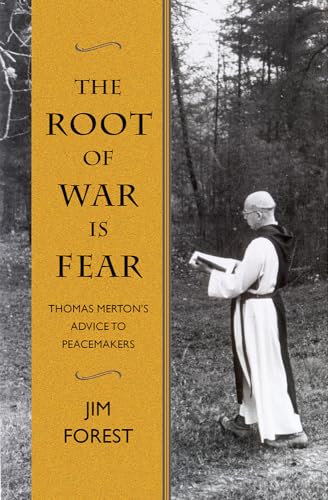 Beispielbild fr The Root of War Is Fear: Thomas Merton's Advice to Peacemakers zum Verkauf von ISD LLC