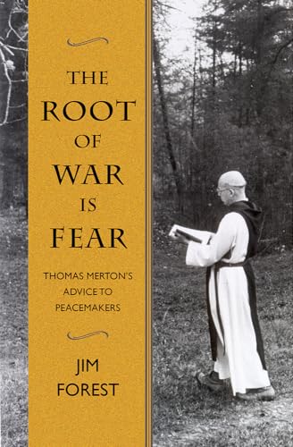 Stock image for The Root of War Is Fear: Thomas Merton's Advice to Peacemakers for sale by ISD LLC