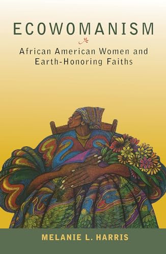 Beispielbild fr Ecowomanism: African American Women and Earth-Honoring Faiths (Ecology & Justice) zum Verkauf von BooksRun