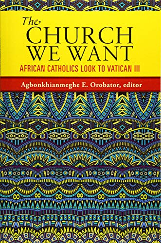 9781626982031: The Church We Want: African Catholics Look to Vatican III