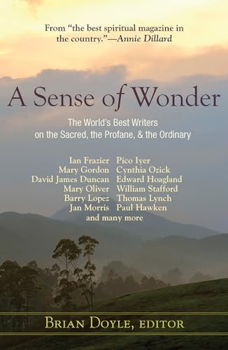 Imagen de archivo de A Sense of Wonder: The Worlds Best Writers on the Sacred, the Profane, and the Ordinary a la venta por Goodwill Southern California