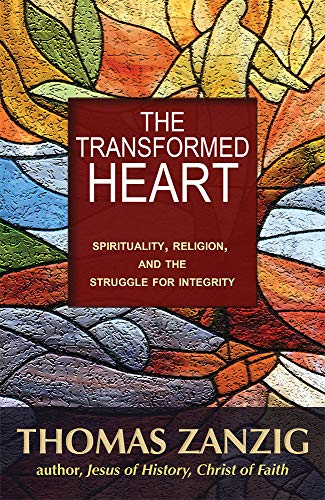 Stock image for The Transformed Heart: Spirituality, Religion, and the Struggle for Integrity for sale by ThriftBooks-Dallas