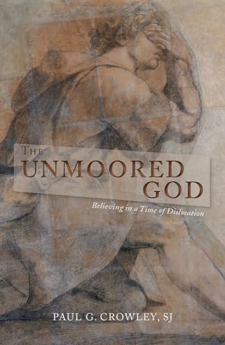 Imagen de archivo de The Unmoored God: Believing in a Time of Dislocation a la venta por ThriftBooks-Dallas