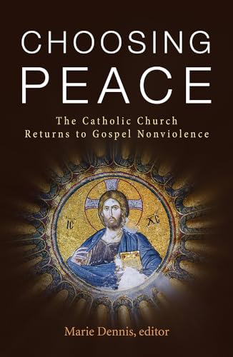 Imagen de archivo de Choosing Peace: The Catholic Church Returns to Gospel Nonviolence a la venta por WorldofBooks